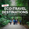 Top Eco-travel destinations for your next Travel